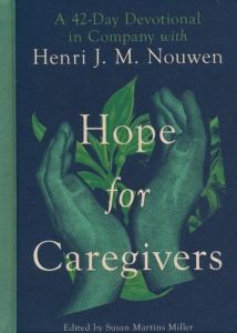 Hope for Caregivers Henri J M Nouwen