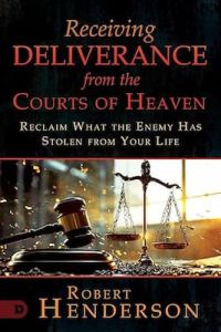 Receiving Deliverance from Courts of Heaven
