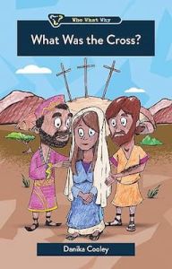Who What Why Series-What Was the Cross?