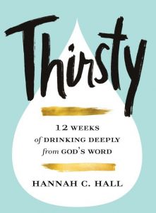 Thirsty: 12 Weeks of Drinking Deeply from God's Words
