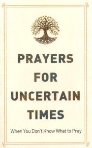 Prayers for Uncertain Times