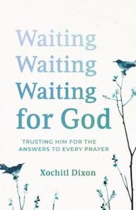 Waiting for God-Trusting Him for the Answers to Every Prayer