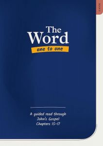 Word One to One Book 9: John Chapters 15 & 17