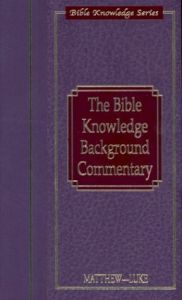 The Bible Knowledge Background Commentary : Matthew-Luke