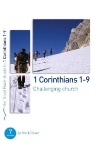 Good Book Guide-1 Corinthians 1-9: Challenging Church