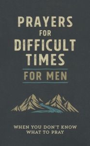 Prayers for Difficult Times for Men