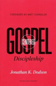 Gospel-Centered Discipleship: Revised and Expanded