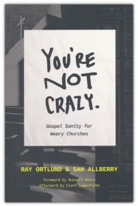 You're Not Crazy Ray Ortlund Sam Allberry Cru Media Ministry Singapore