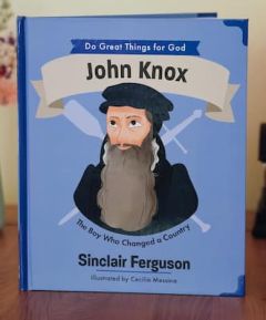 Do Great Things For God-John Knox Picture Book