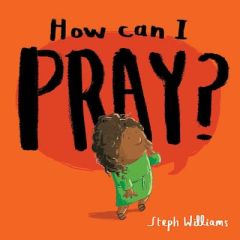 Little Me Big God Series-How Can I Pray?