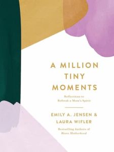 Million Tiny Moments-Reflections for Mom