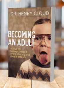 Becoming an Adult: Advice on Taking Control and Living a Happy, Meaningful Life Henry Cloud