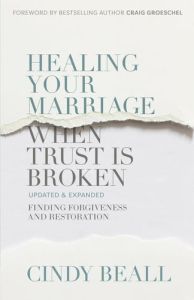 Healing Your Marriage When Trust Is Broken-Updated and Expanded