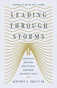 Leading Through Storms Geoffrey V Dudley Sr