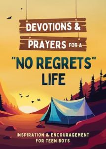 Devotions and Prayers for a "No Regrets" Life (Teen Boys)