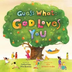 Guess What: God Loves You Ages 4-7