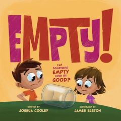 Empty! Can Something Empty Ever Be Good? Ages 4-7