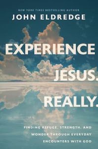 Experience Jesus. Really John Eldredge