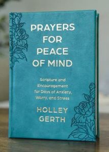 Prayers for Peace of Mind Holley Gerth