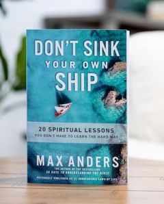 Don't Sink Your Own Ship 20 Spiritual Lessons You Don't Have to Learn the Hard Way Max E Anders