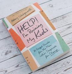 Help! I'm Ruining My Kids