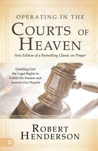 Operating in the Courts of Heaven (Revised and Expanded)