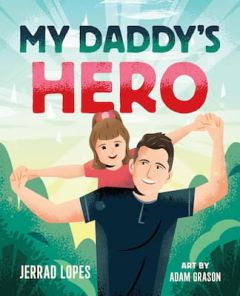 My Daddy’s Hero Picture Book