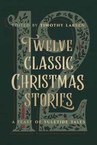 Twelve Classic Christmas Stories Timothy Larsen
