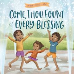 Come, Thou Fount of Every Blessing Board Book