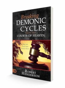 Breaking Demonic Cycles from the Courts of Heaven