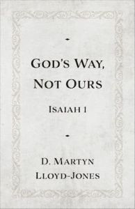 God's Way, Not Ours - Isaiah 1