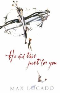He Did This Just For You Tracts Max Lucado Cru Media Ministry Singapore