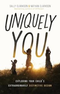 Uniquely You Sally Clarkson Nathan Clarkson