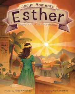 Jesus Moments: Esther Picture Book Ages 4-7