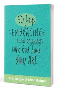 50 Days to Embracing (and Enjoying) Who God Says You Are