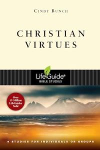 LifeGuide Bible Study - Christian Virtues