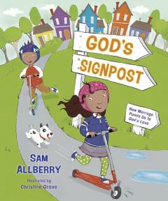 God's Signpost: How Marriage Points Us To God's Love