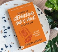 Secrets to Stewarding God's Voice in a New Era