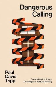 Dangerous Calling Paul David Tripp