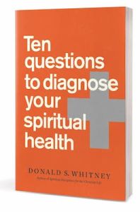 Ten Questions to Diagnose Your Spiritual Health