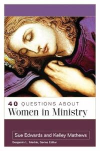 40 Questions About Women in Ministry