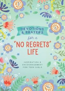 Devotions and Prayers for a "No Regrets" Life (Teen Girls)