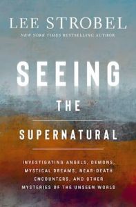 Seeing the Supernatural  Lee Strobel