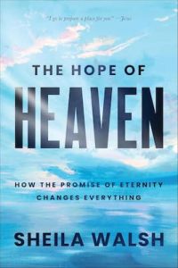 The Hope of Heaven Sheila Walsh
