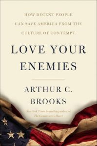 Love Your Enemies Arthur C Brooks