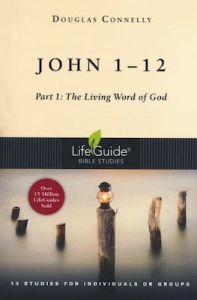 LifeGuide Bible Study - John 1-12 Part 1, The Living Word 