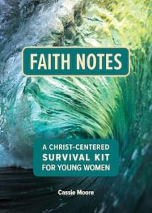 Faith Notes: A Christ-Center Survival Kit for Young Women