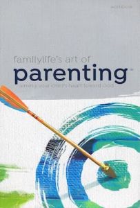 FamilyLife's Art Of Parenting Small-Group Series Workbook