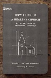 How to Build a Healthy Church