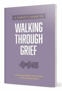 Parent’s Guide to Walking through Grief